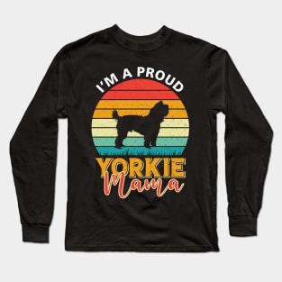 I'm A Proud Yorkie Mama Long Sleeve T-Shirt